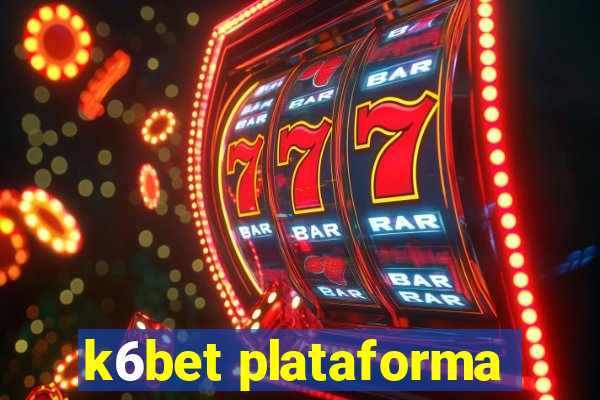 k6bet plataforma